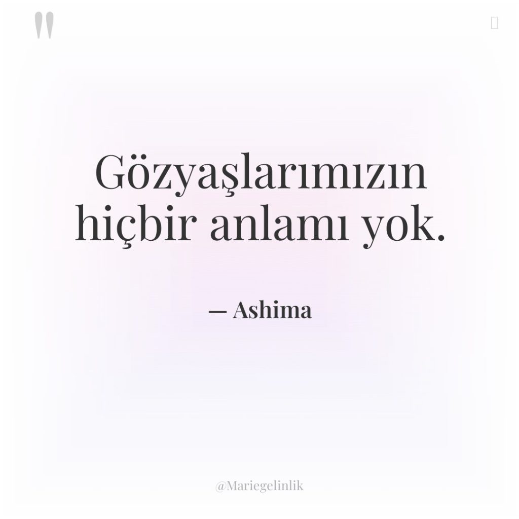 Gözyaşlarımızın hiçbir anlamı yok.