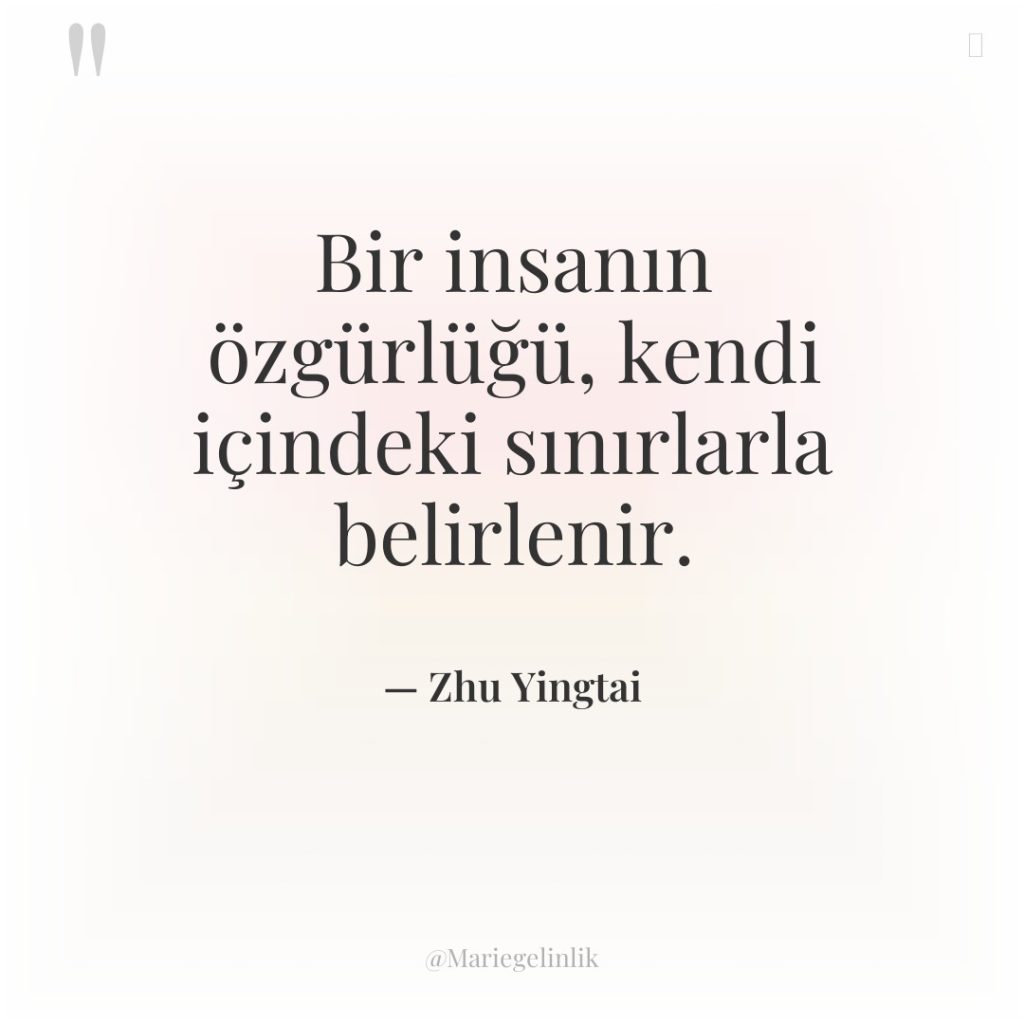 Bir insanın özgürlüğü, kendi içindeki sınırlarla belirlenir.