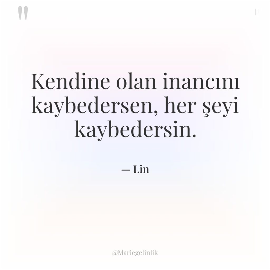 Kendine olan inancını kaybedersen, her şeyi kaybedersin.