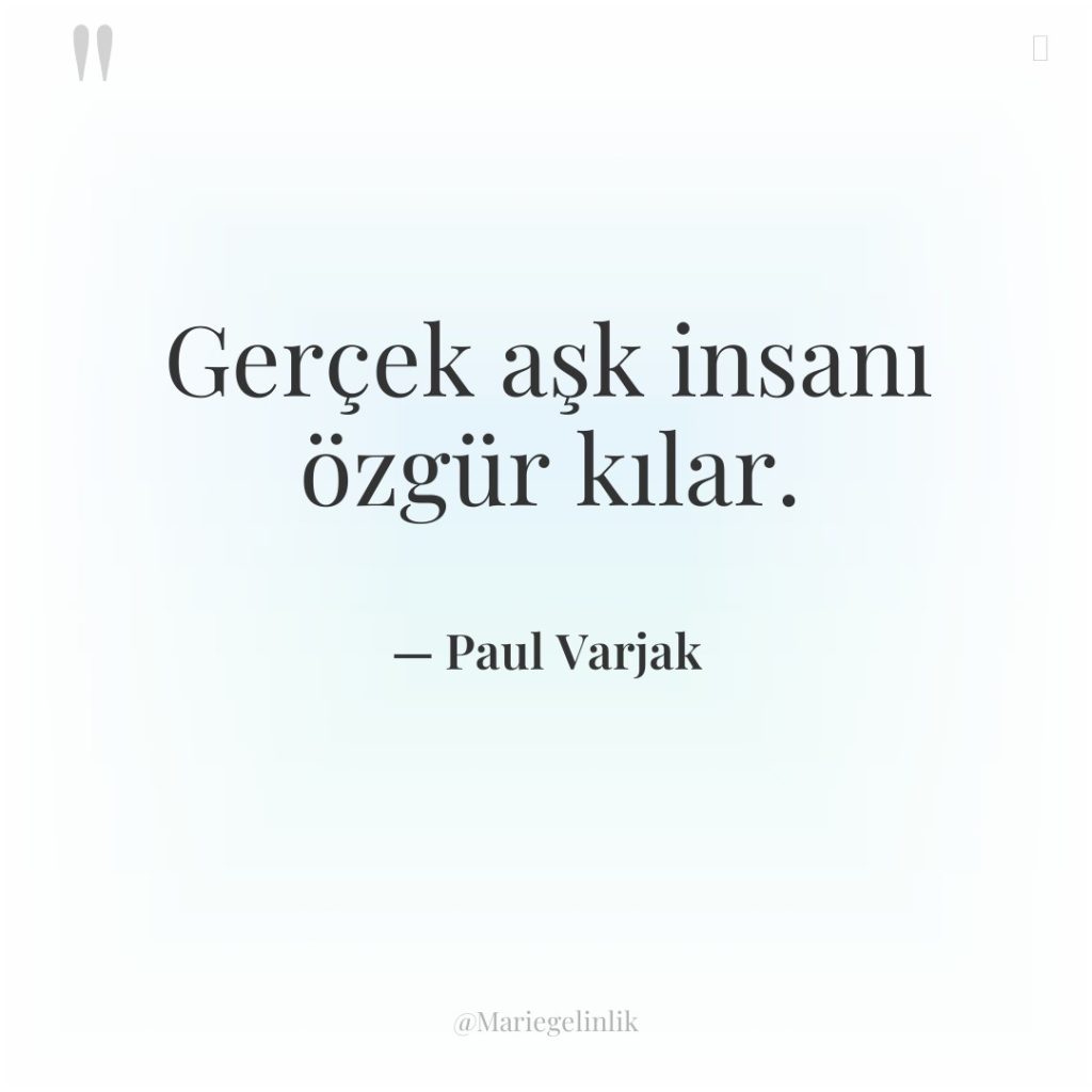 Gerçek aşk insanı özgür kılar.