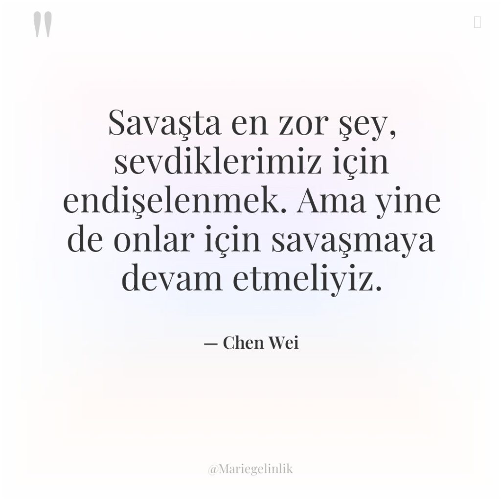 Savaşta en zor şey, sevdiklerimiz için endişelenmek. Ama yine de…