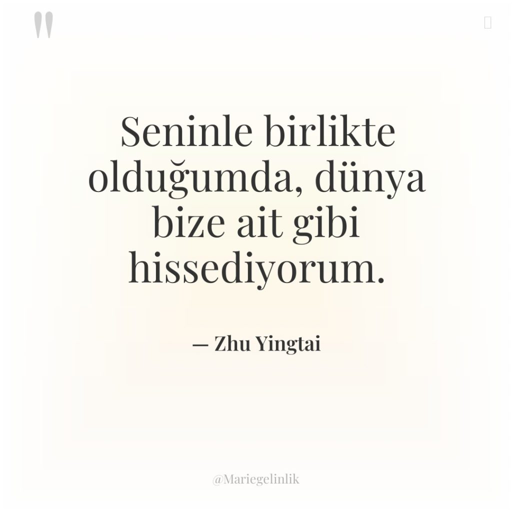 Seninle birlikte olduğumda, dünya bize ait gibi hissediyorum.