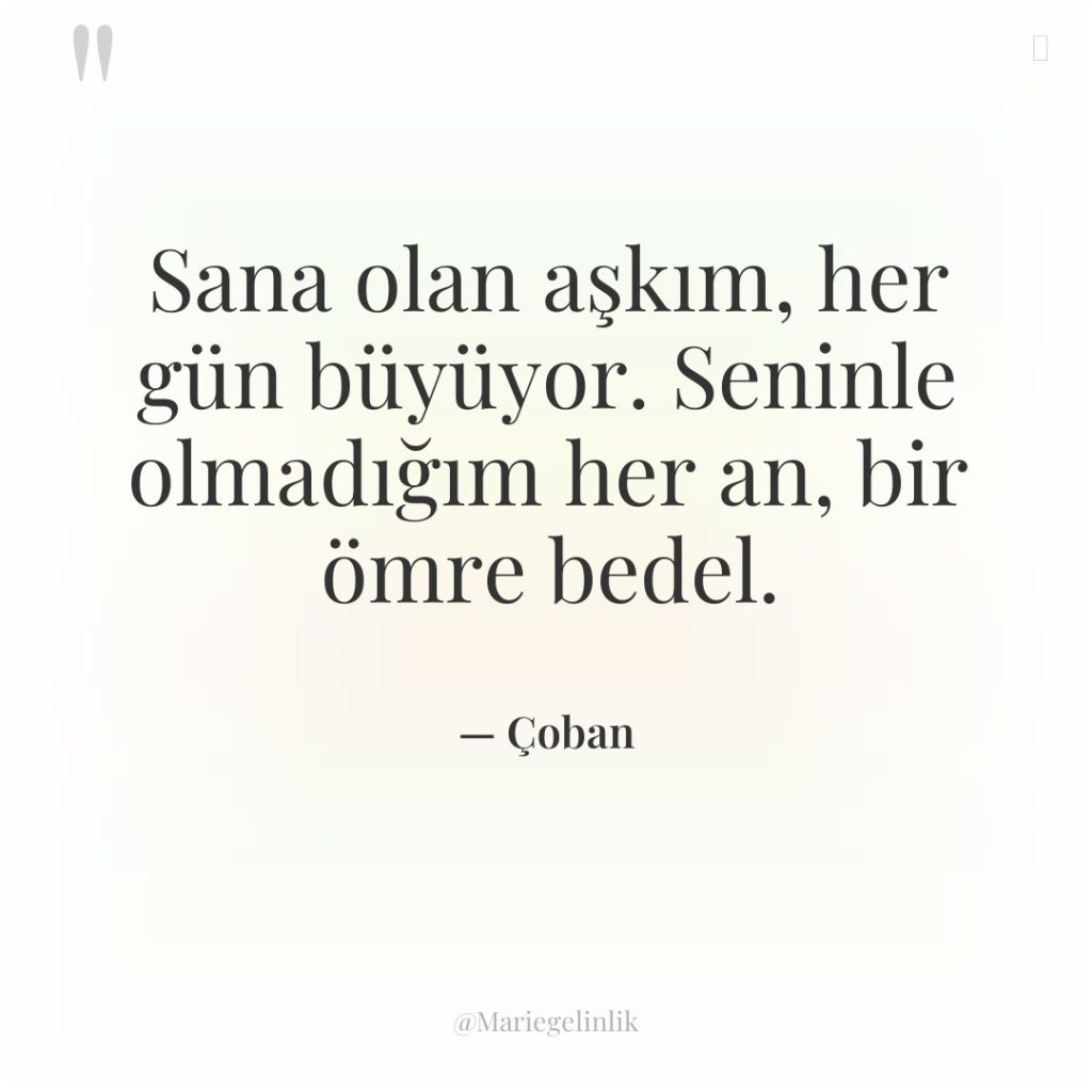 Sana olan aşkım, her gün büyüyor. Seninle olmadığım her an,…