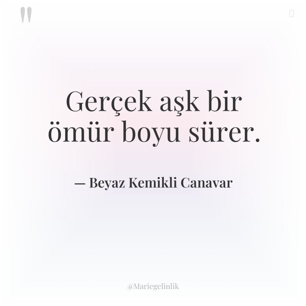 Gerçek aşk bir ömür boyu sürer.