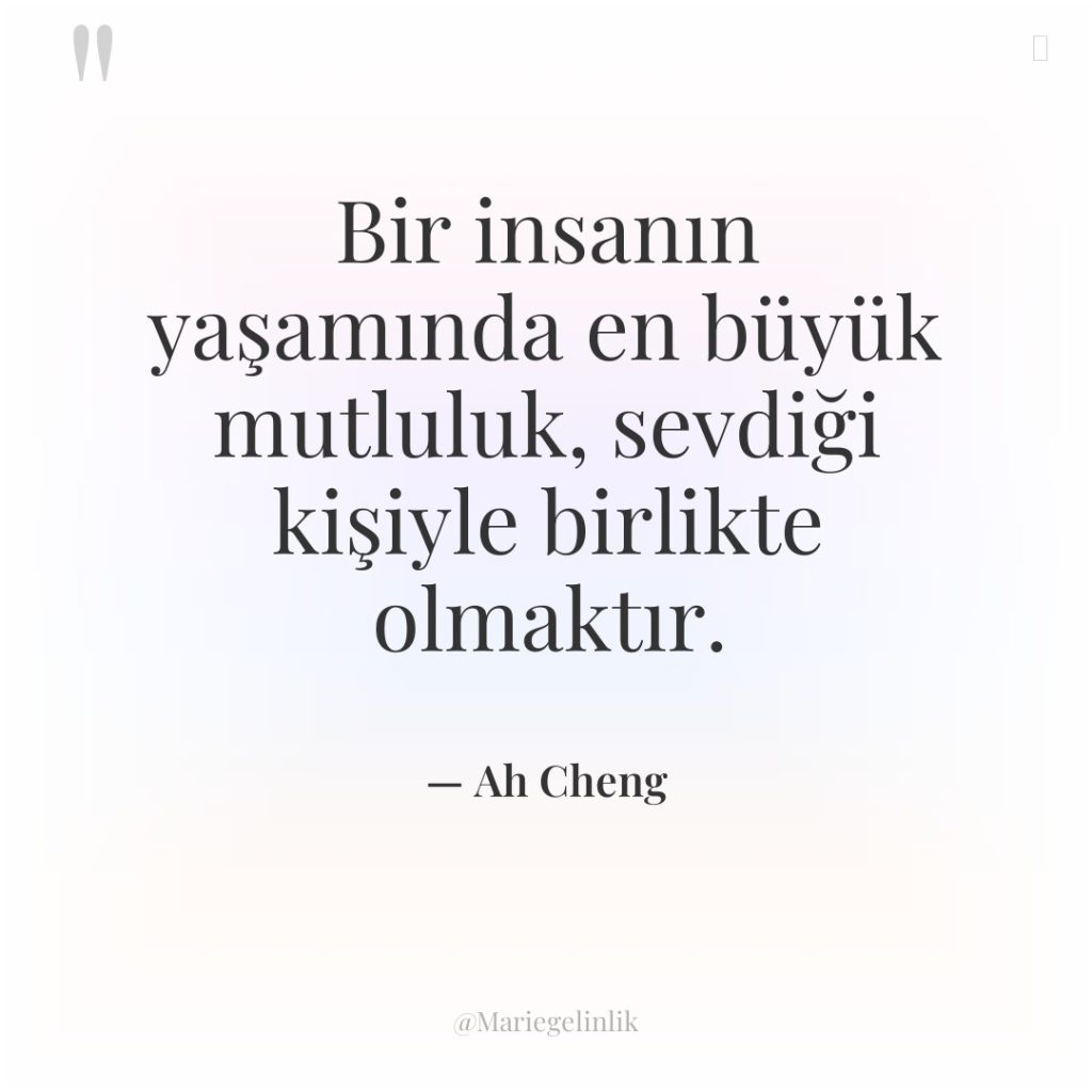 Bir insanın yaşamında en büyük mutluluk, sevdiği kişiyle birlikte olmaktır.