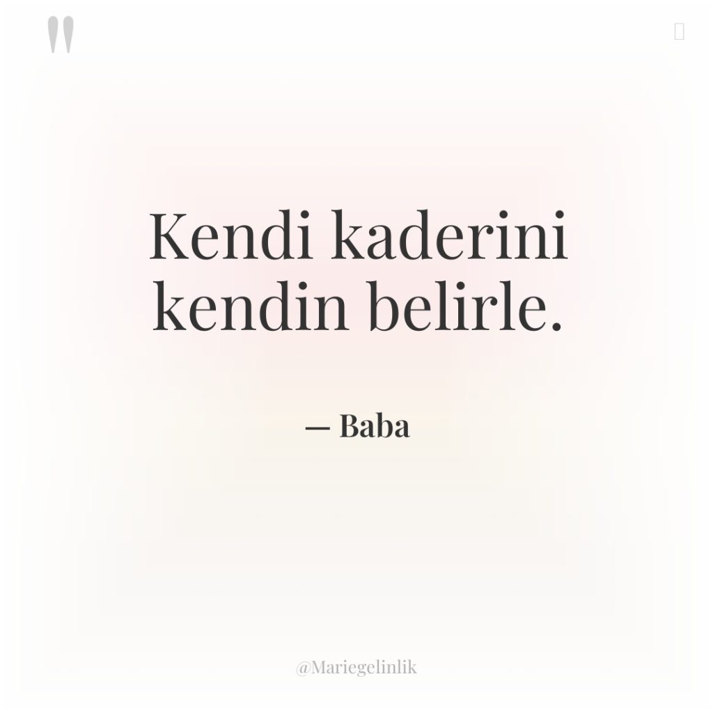 Kendi kaderini kendin belirle.