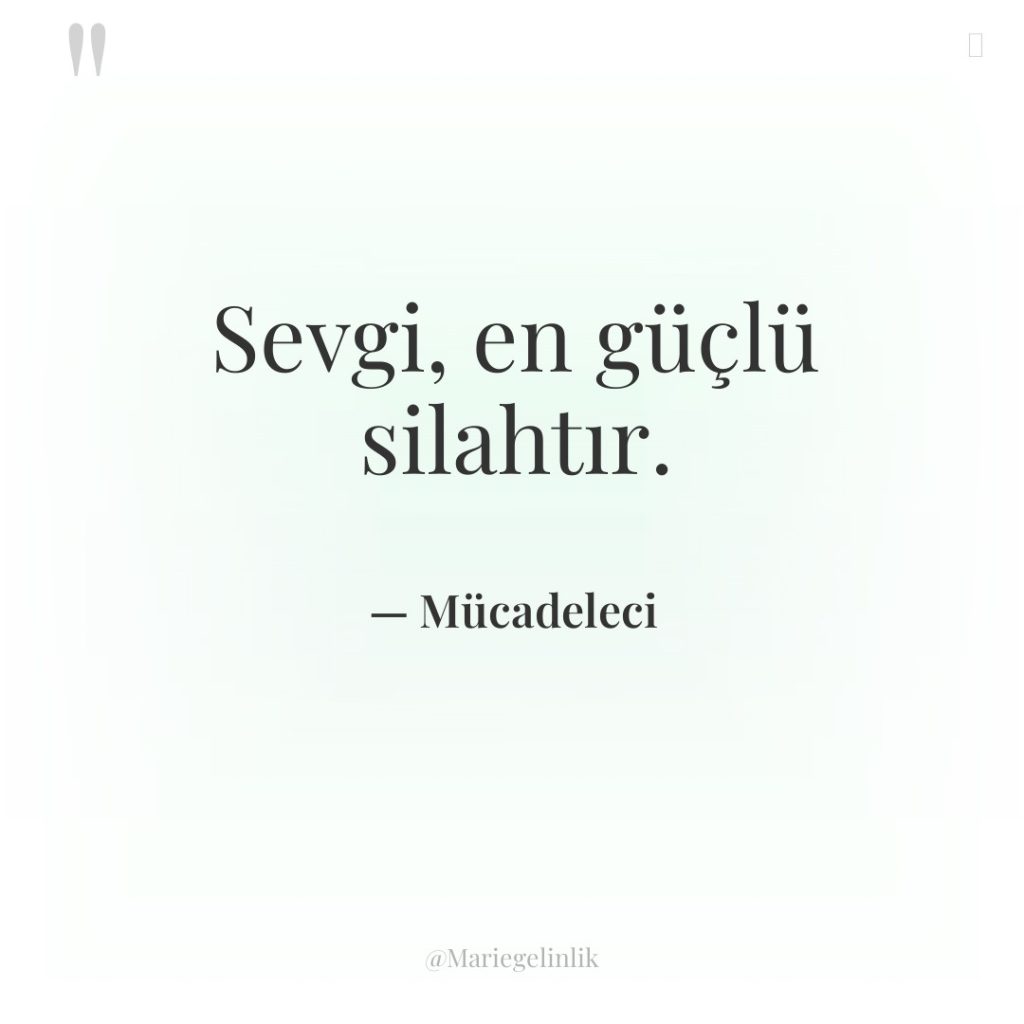 Sevgi, en güçlü silahtır.