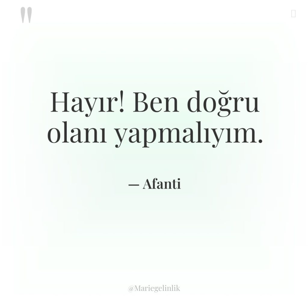 Hayır! Ben doğru olanı yapmalıyım.