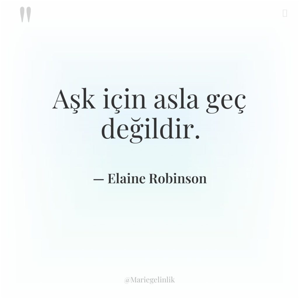 Aşk için asla geç değildir.