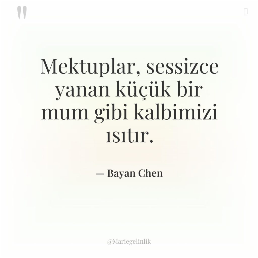 Mektuplar, sessizce yanan küçük bir mum gibi kalbimizi ısıtır.