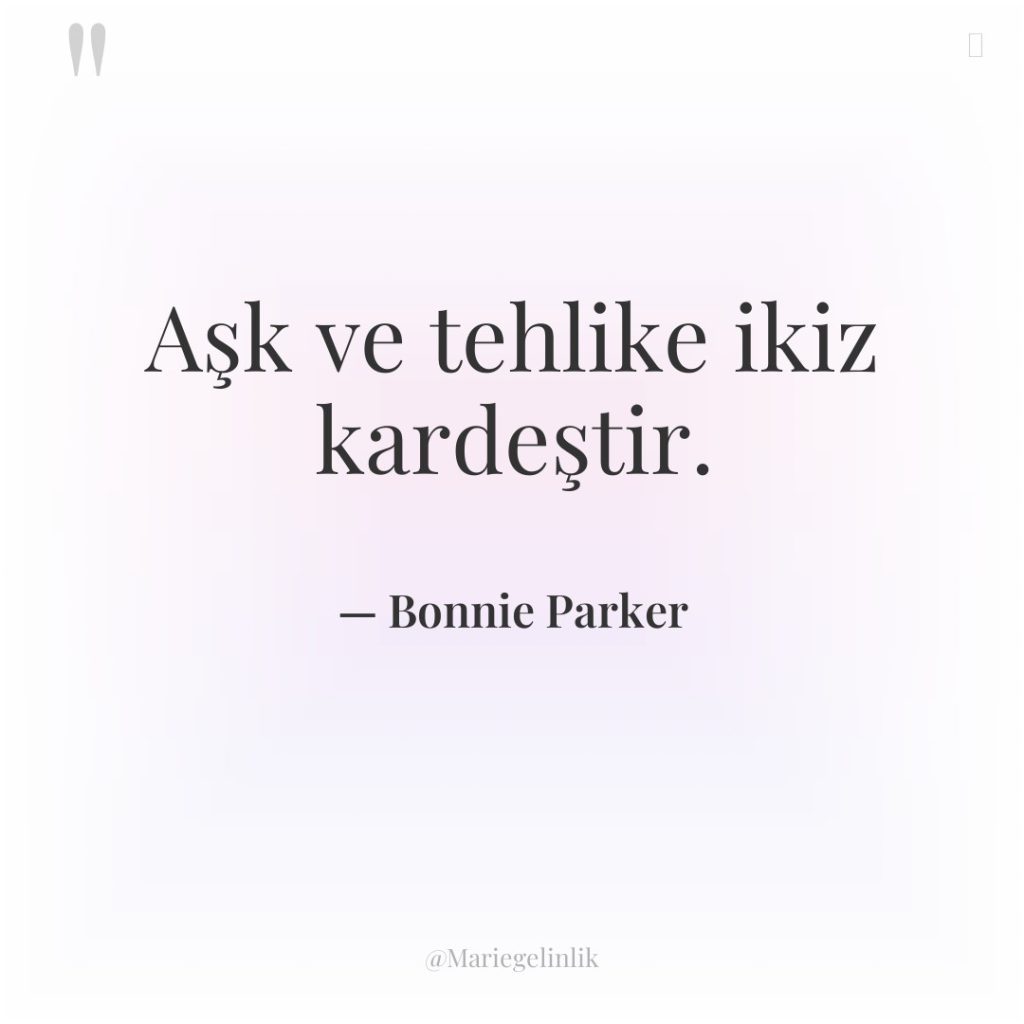 Aşk ve tehlike ikiz kardeştir.