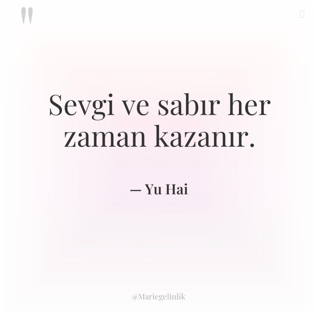 Sevgi ve sabır her zaman kazanır.