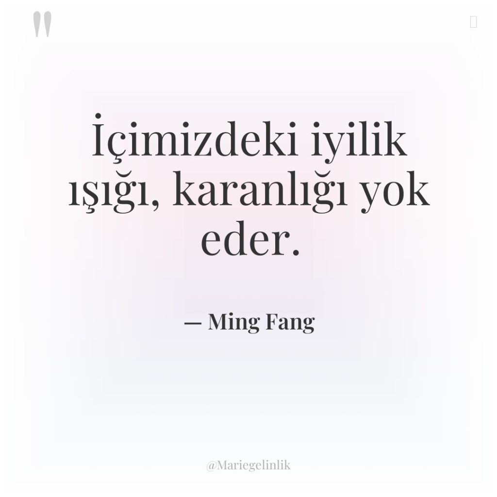 İçimizdeki iyilik ışığı, karanlığı yok eder.