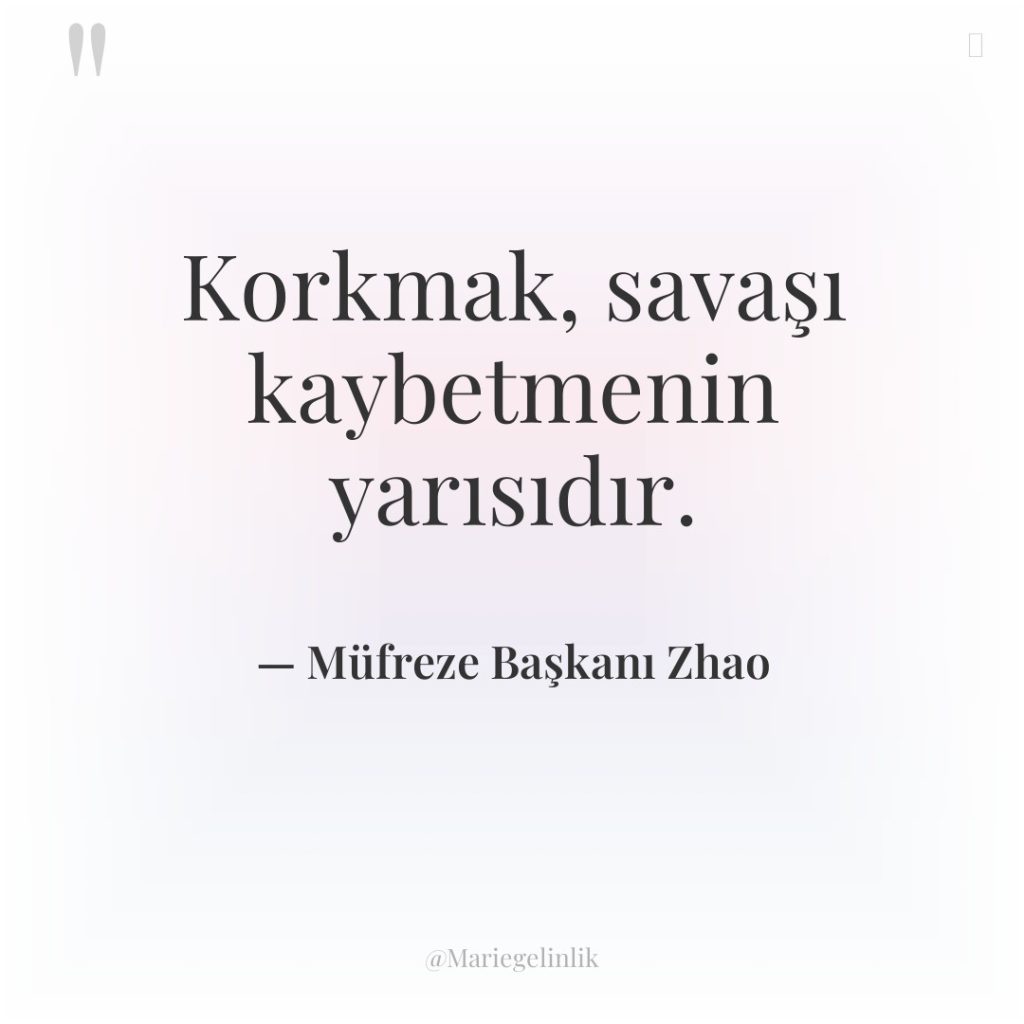 Korkmak, savaşı kaybetmenin yarısıdır.