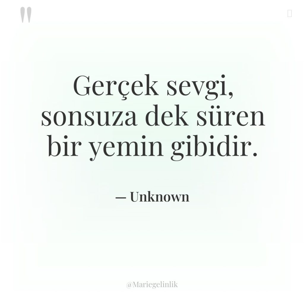 Gerçek sevgi, sonsuza dek süren bir yemin gibidir.