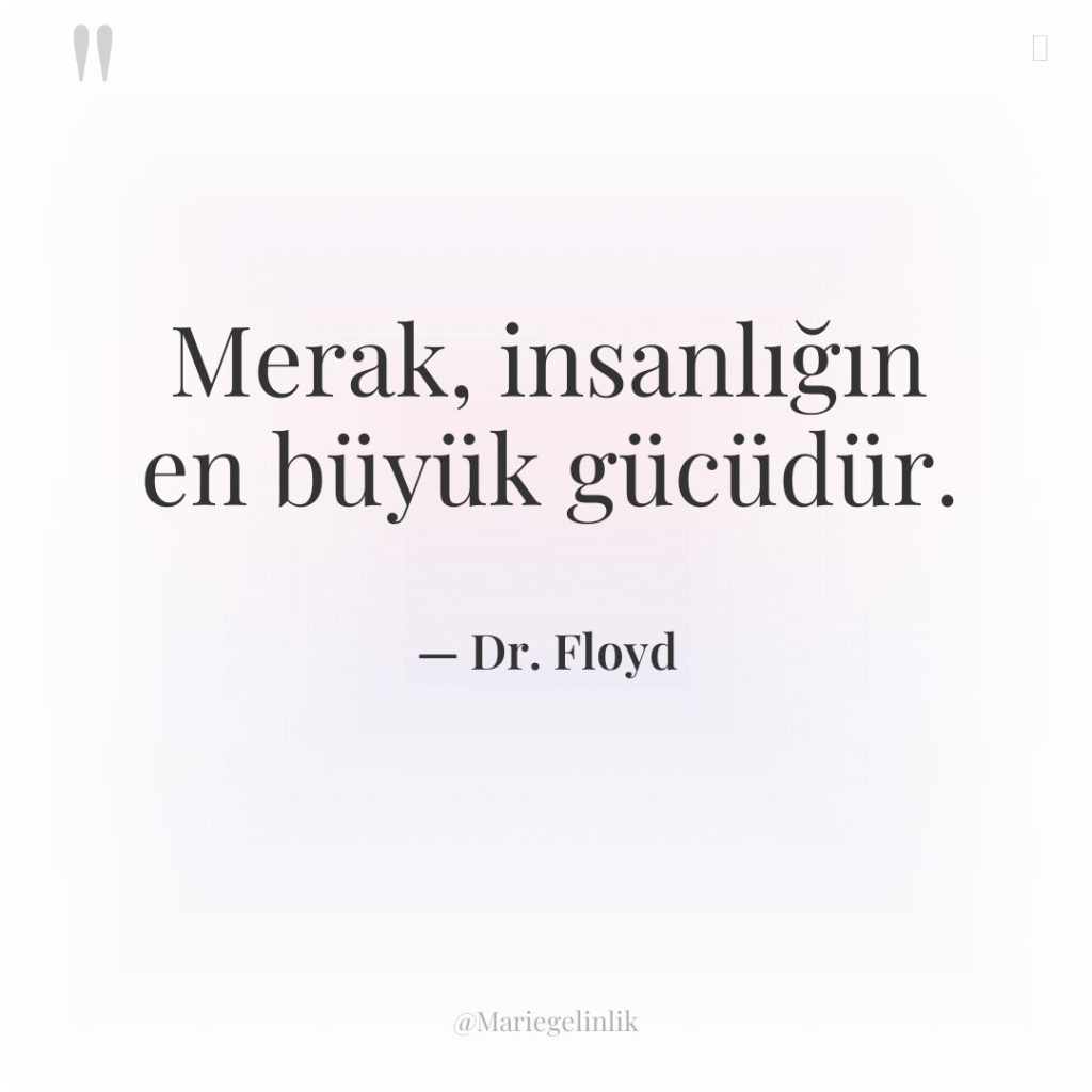 Merak, insanlığın en büyük gücüdür.