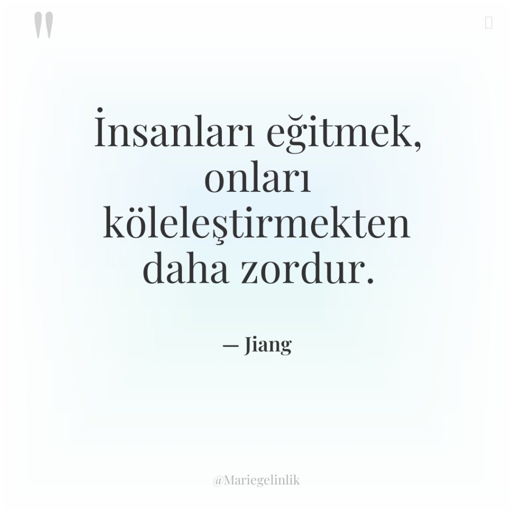 İnsanları eğitmek, onları köleleştirmekten daha zordur.