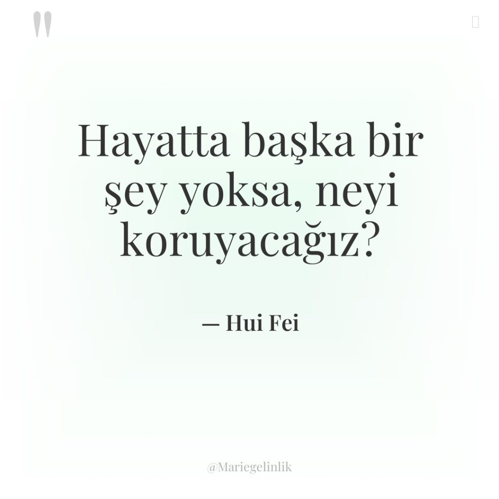 Hayatta başka bir şey yoksa, neyi koruyacağız?