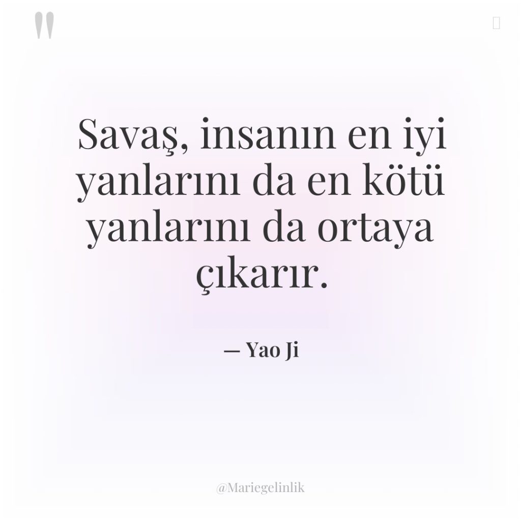 Savaş, insanın en iyi yanlarını da en kötü yanlarını da…