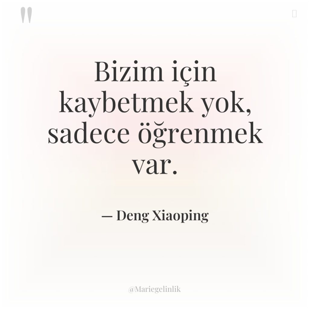 Bizim için kaybetmek yok, sadece öğrenmek var.