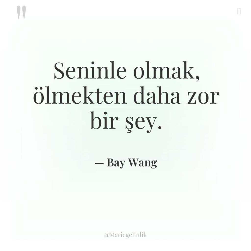 Seninle olmak, ölmekten daha zor bir şey.