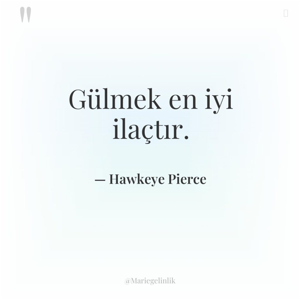 Gülmek en iyi ilaçtır.