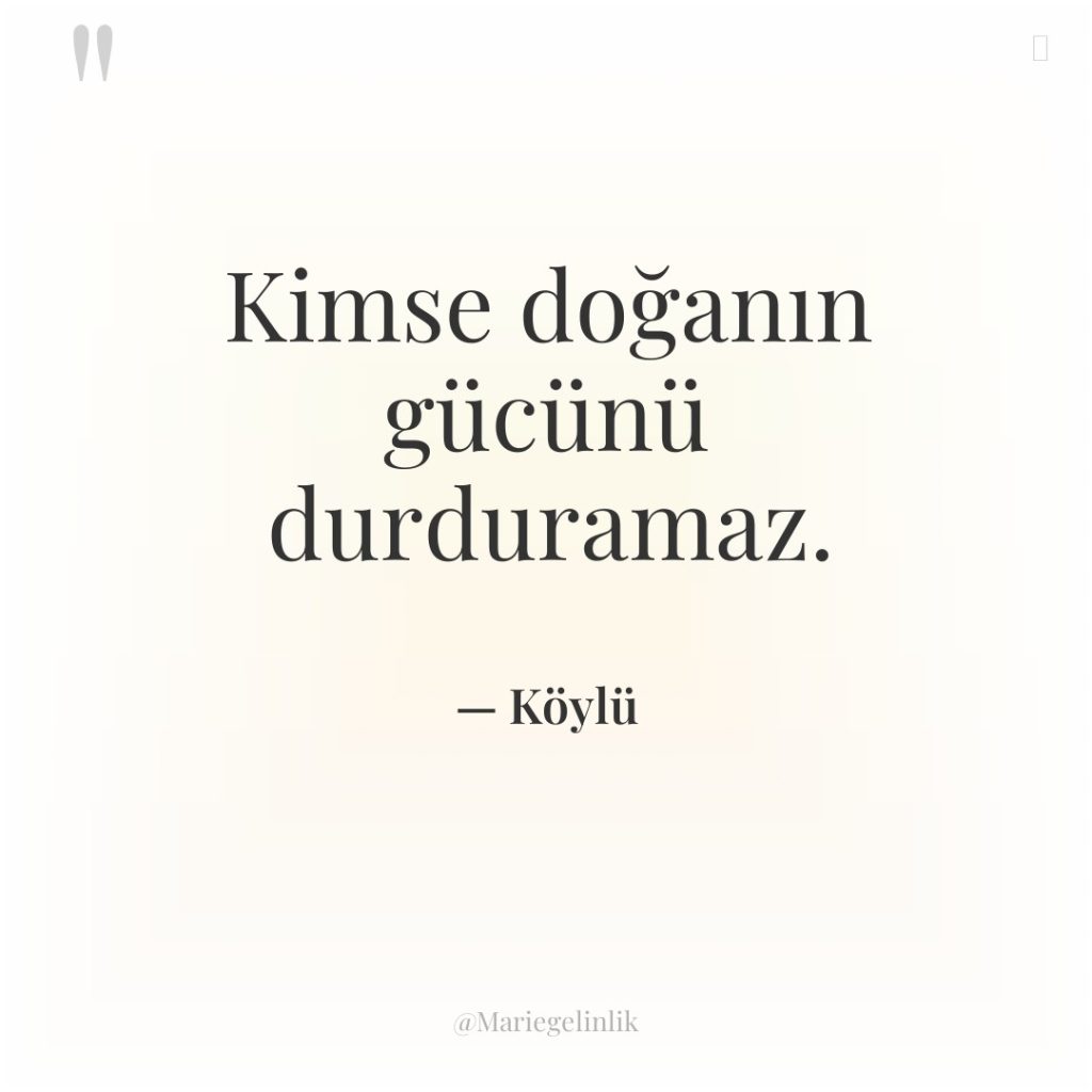 Kimse doğanın gücünü durduramaz.