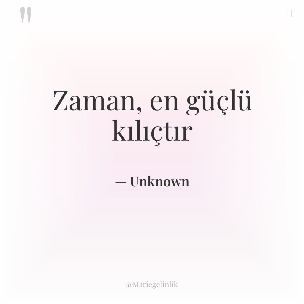 Zaman, en güçlü kılıçtır