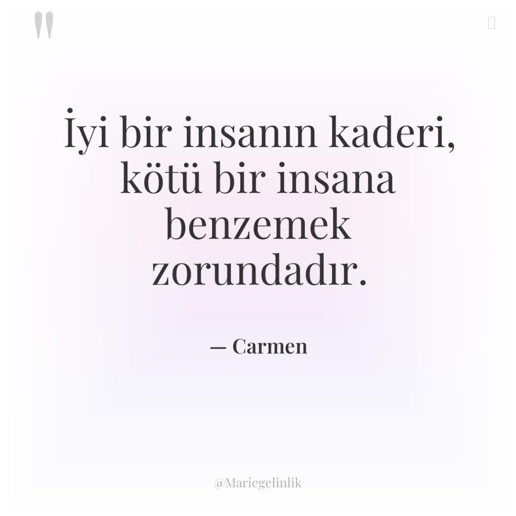 İyi bir insanın kaderi, kötü bir insana benzemek zorundadır.