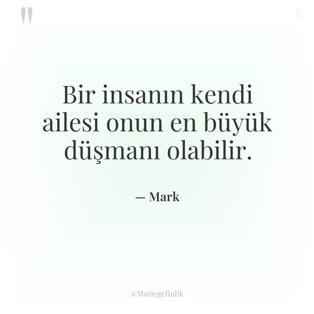 Bir insanın kendi ailesi onun en büyük düşmanı olabilir.