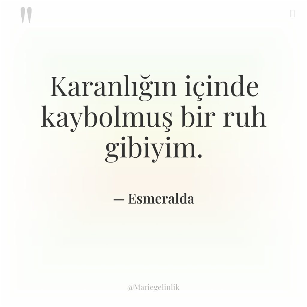 Karanlığın içinde kaybolmuş bir ruh gibiyim.