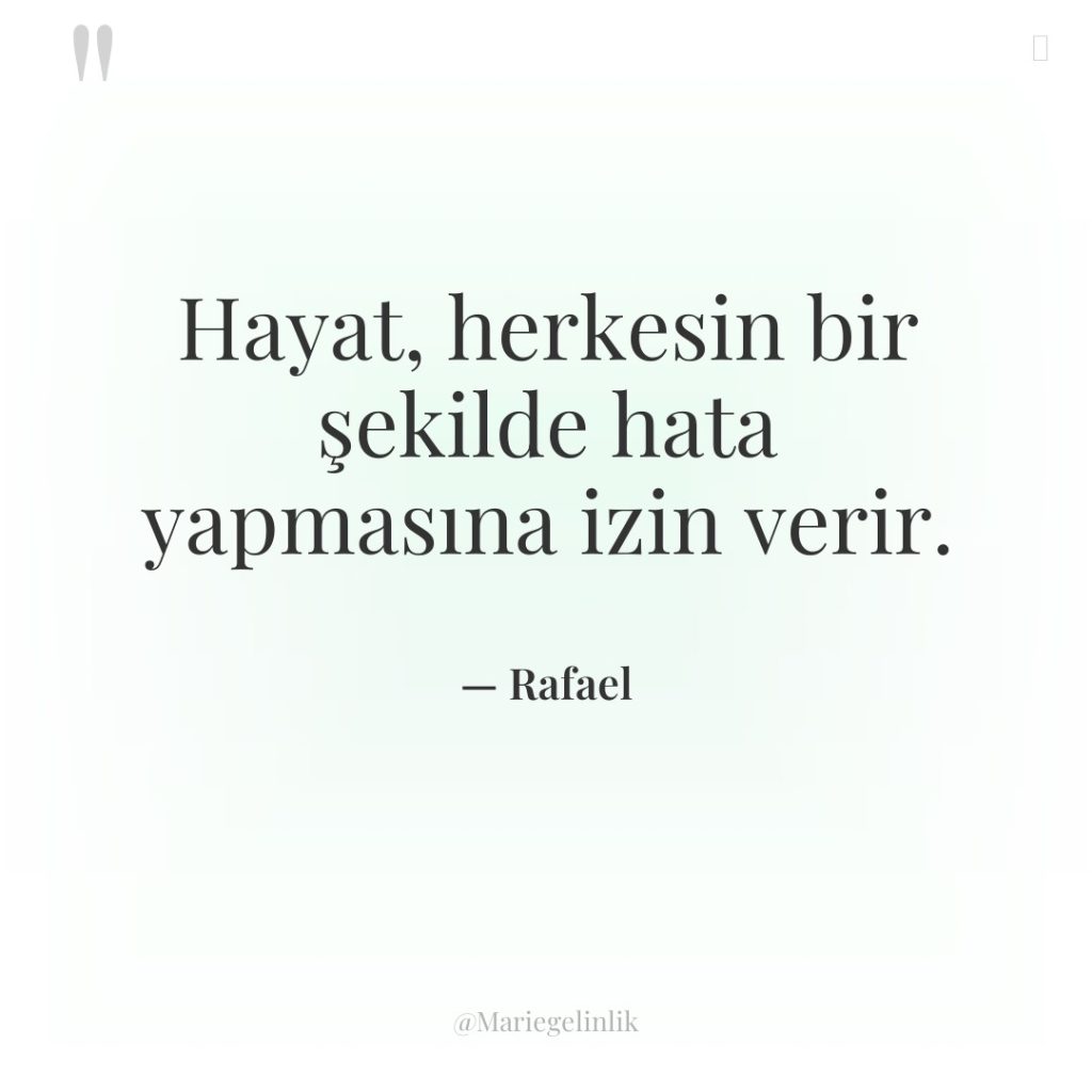 Hayat, herkesin bir şekilde hata yapmasına izin verir.