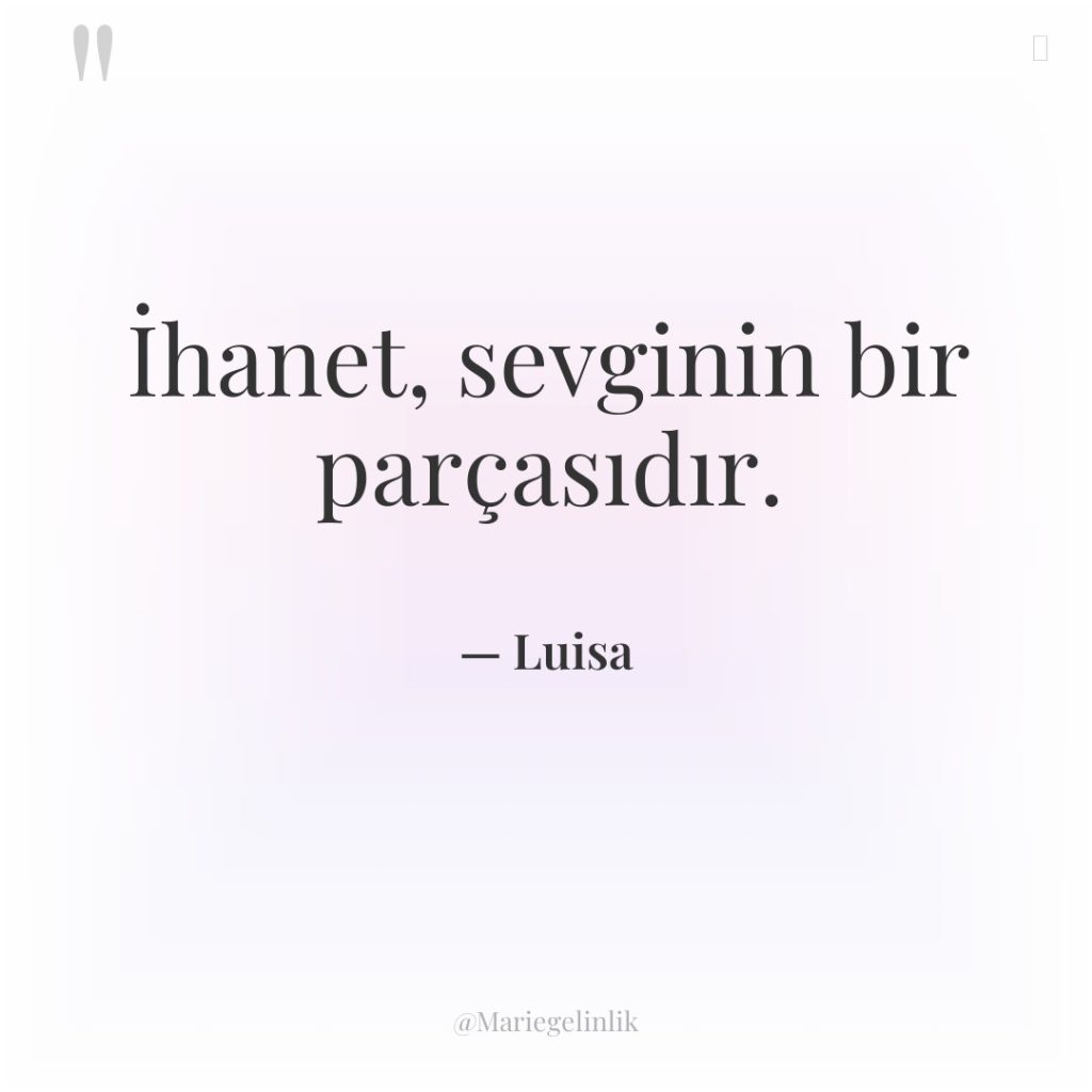 İhanet, sevginin bir parçasıdır.