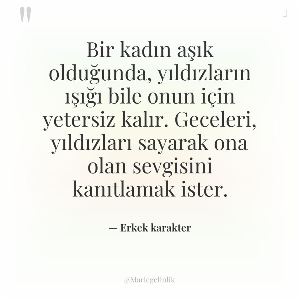 Bir kadın aşık olduğunda, yıldızların ışığı bile onun için yetersiz…