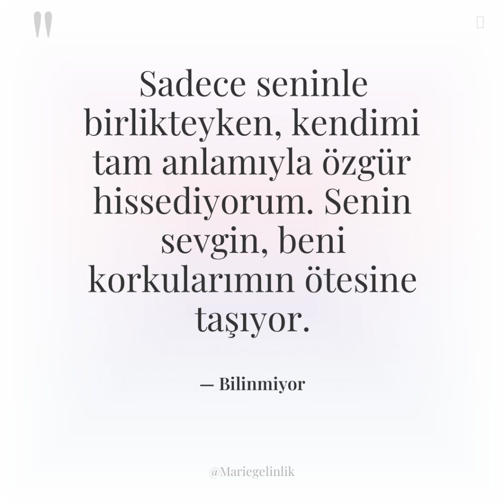 Sadece seninle birlikteyken, kendimi tam anlamıyla özgür hissediyorum. Senin sevgin,…