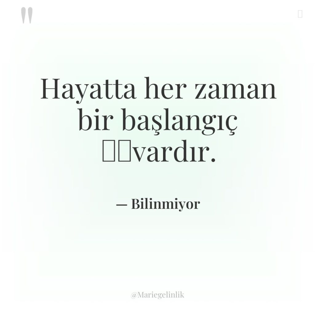 Hayatta her zaman bir başlangıç ​​vardır.