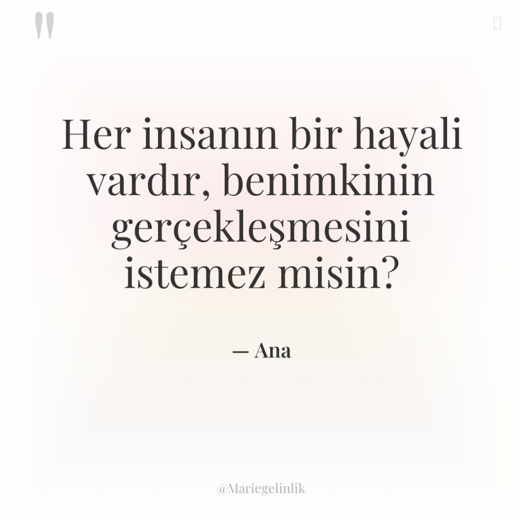 Her insanın bir hayali vardır, benimkinin gerçekleşmesini istemez misin?