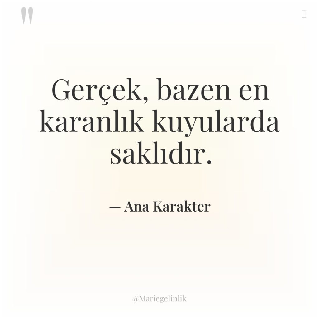 Gerçek, bazen en karanlık kuyularda saklıdır.