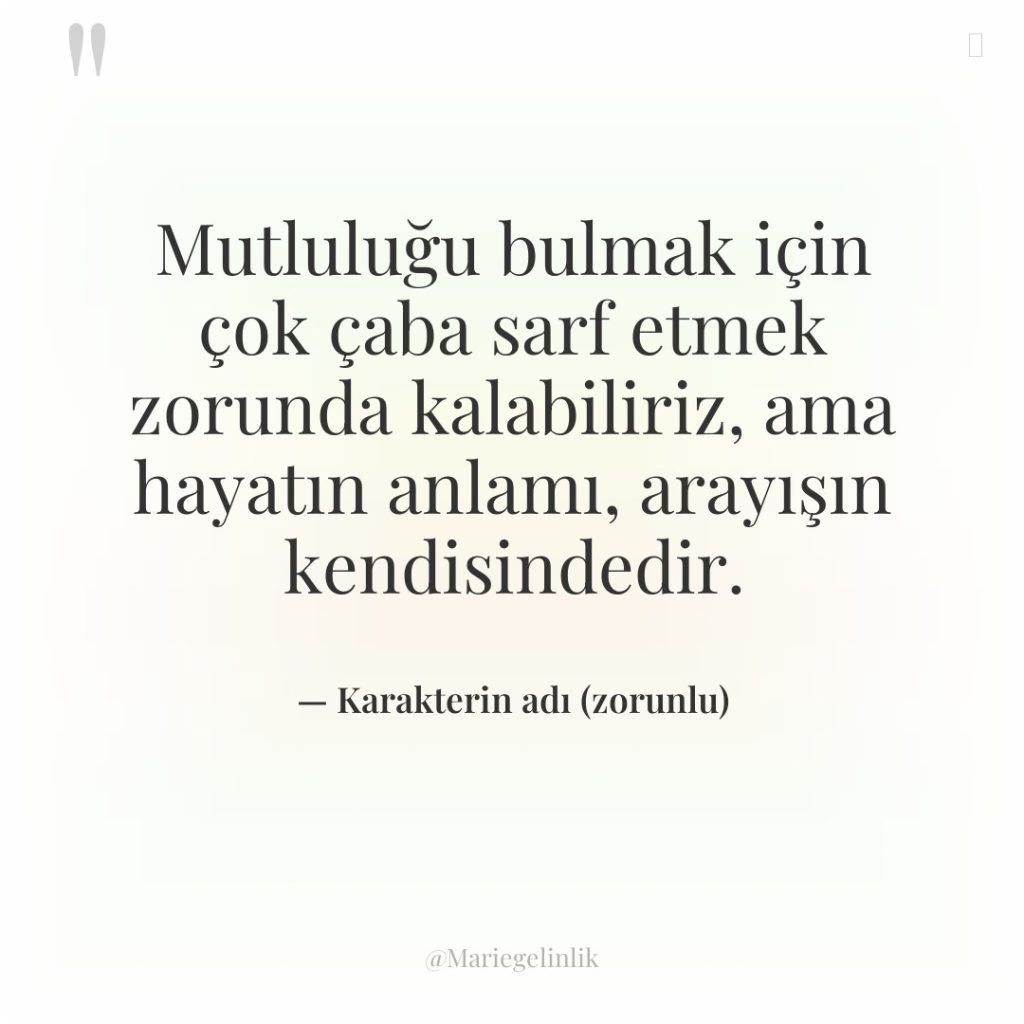 Mutluluğu bulmak için çok çaba sarf etmek zorunda kalabiliriz, ama…