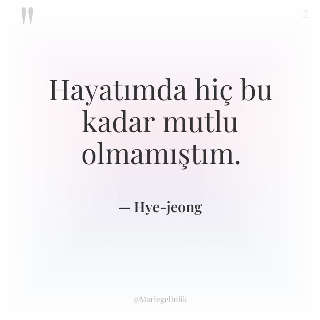 Hayatımda hiç bu kadar mutlu olmamıştım.