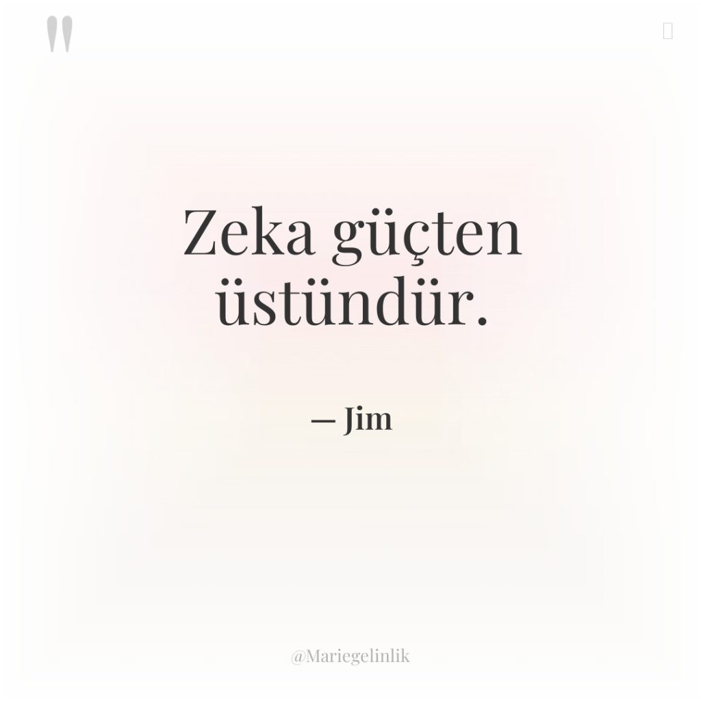 Zeka güçten üstündür.