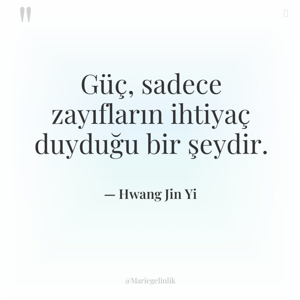 Güç, sadece zayıfların ihtiyaç duyduğu bir şeydir.