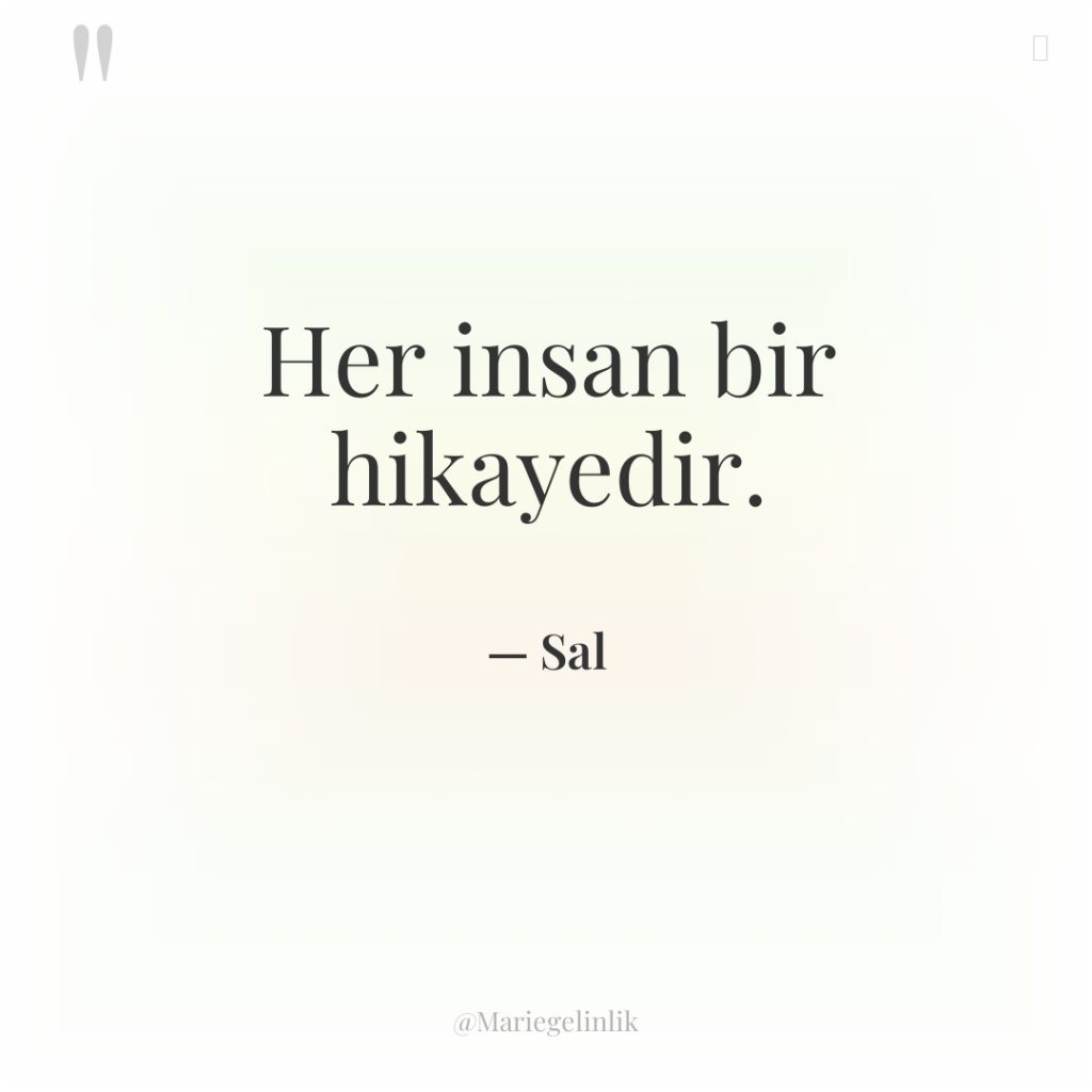 Her insan bir hikayedir.