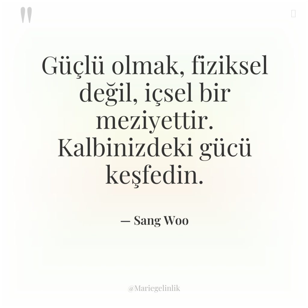 Güçlü olmak, fiziksel değil, içsel bir meziyettir. Kalbinizdeki gücü keşfedin.