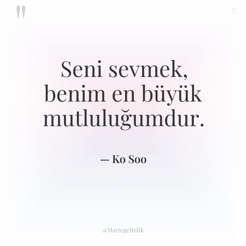 Seni sevmek, benim en büyük mutluluğumdur.