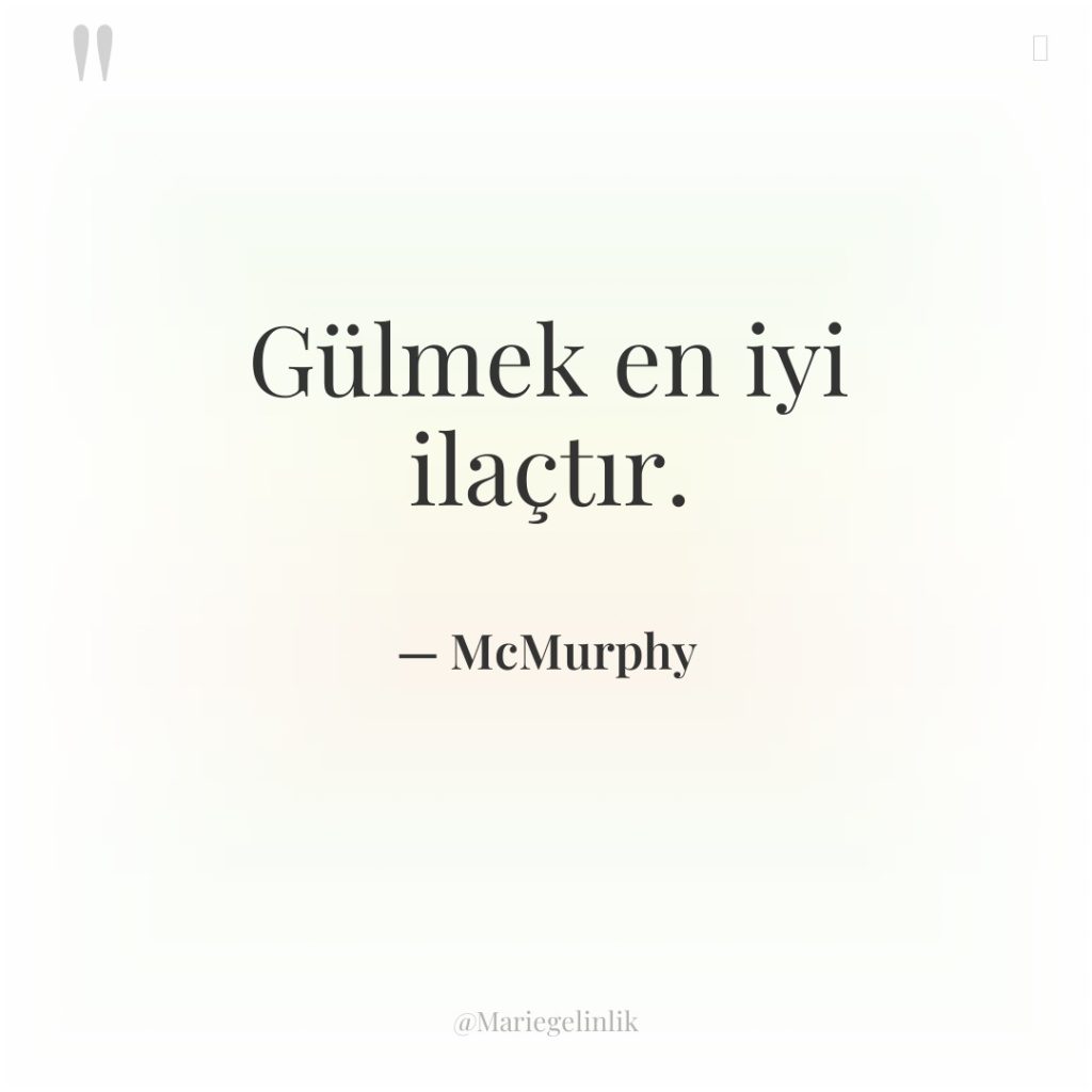 Gülmek en iyi ilaçtır.