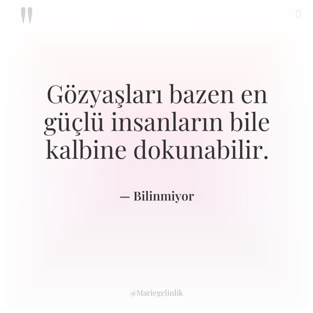 Gözyaşları bazen en güçlü insanların bile kalbine dokunabilir.