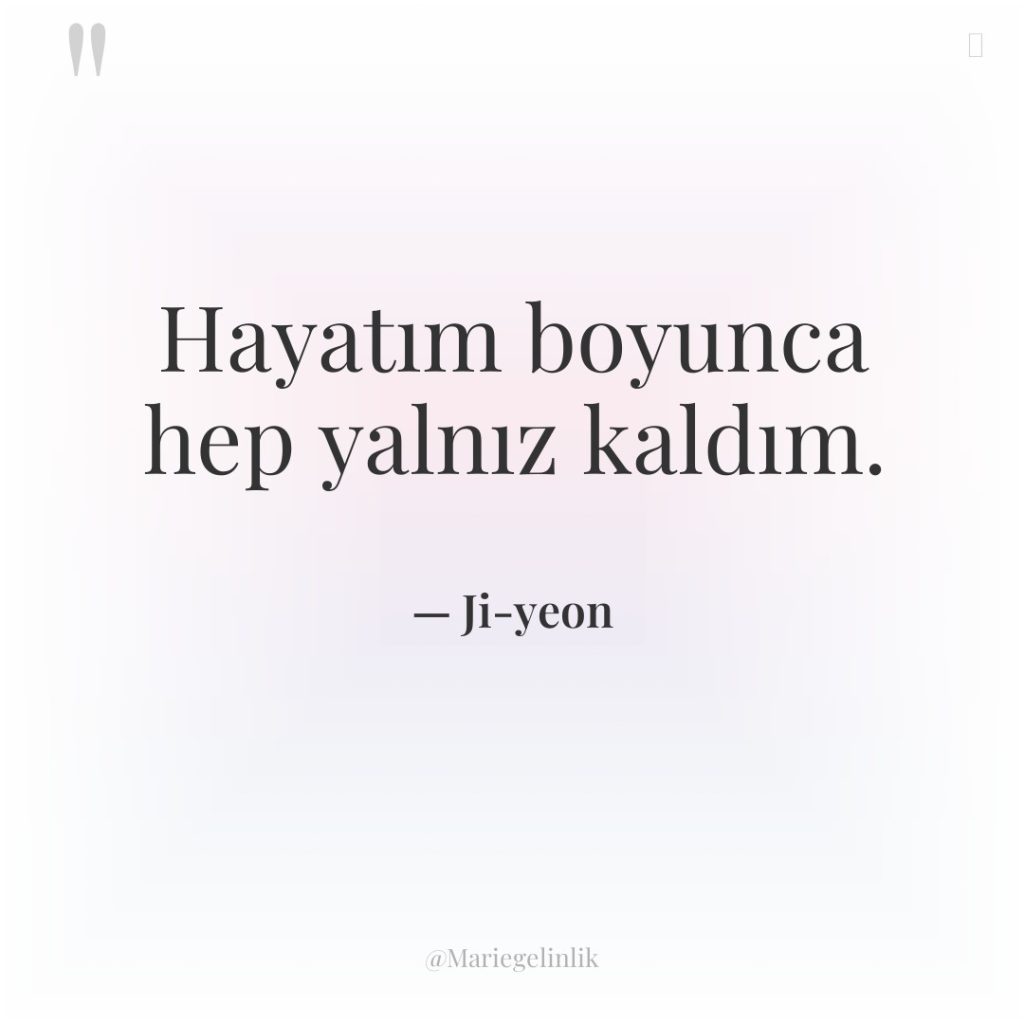 Hayatım boyunca hep yalnız kaldım.