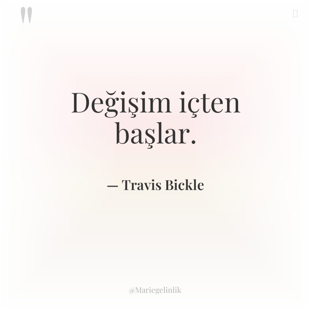 Değişim içten başlar.