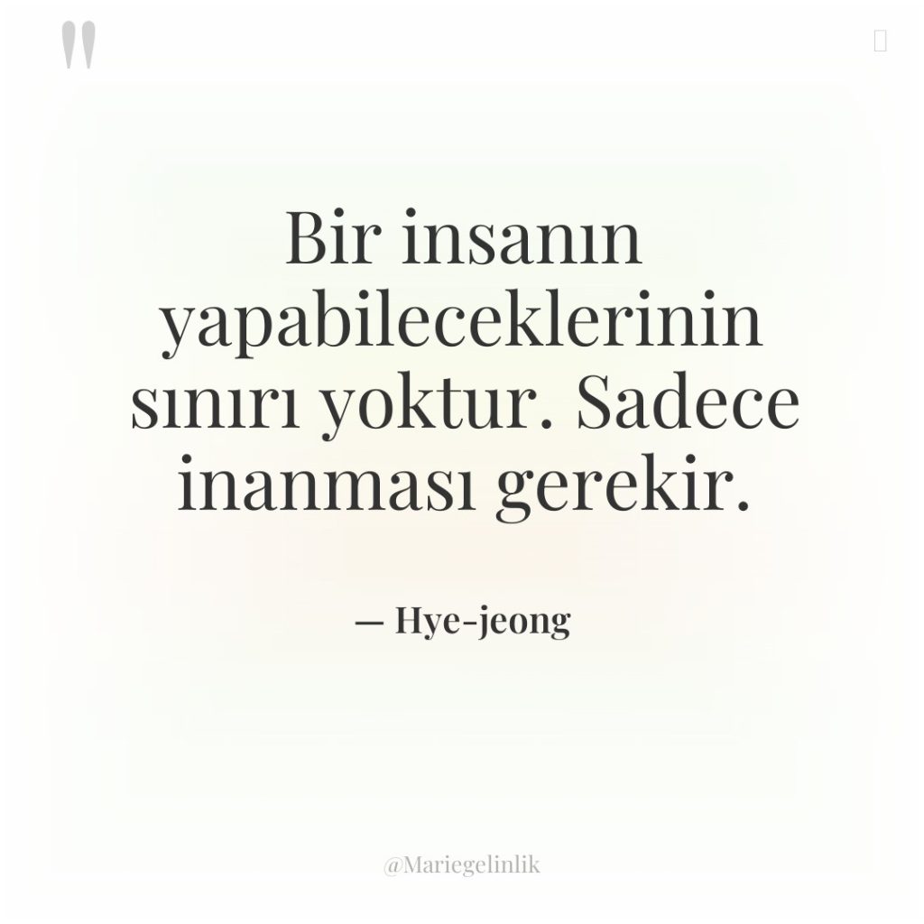 Bir insanın yapabileceklerinin sınırı yoktur. Sadece inanması gerekir.